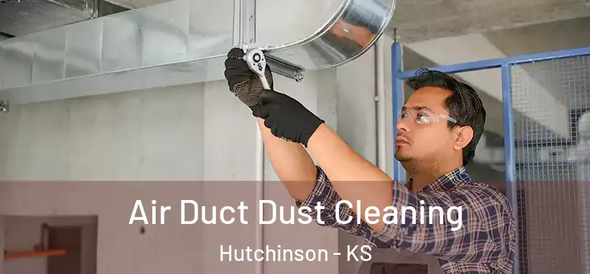  Air Duct Dust Cleaning Hutchinson - KS