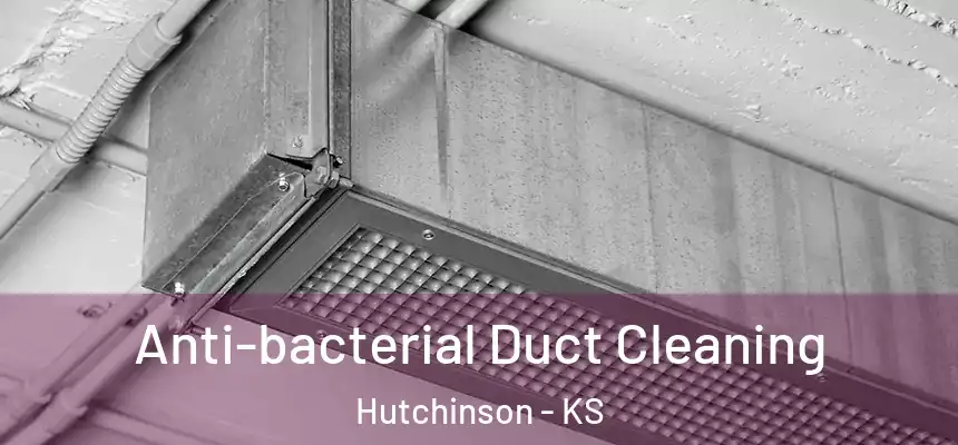  Anti-bacterial Duct Cleaning Hutchinson - KS