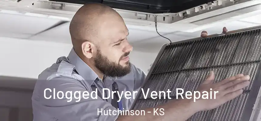  Clogged Dryer Vent Repair Hutchinson - KS