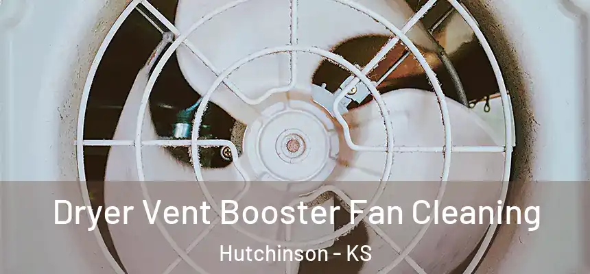  Dryer Vent Booster Fan Cleaning Hutchinson - KS
