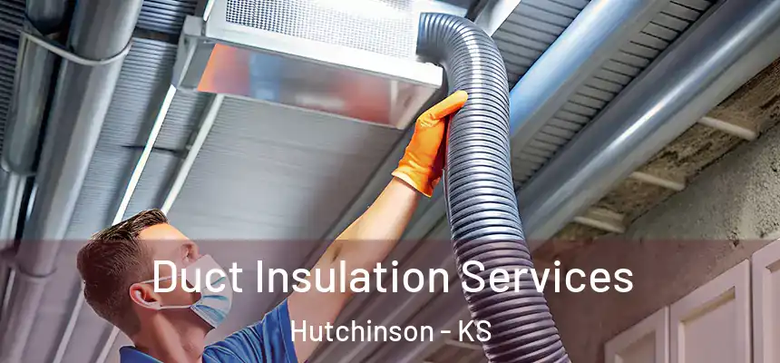  Duct Insulation Services Hutchinson - KS