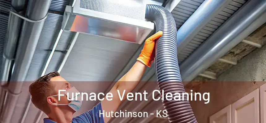  Furnace Vent Cleaning Hutchinson - KS