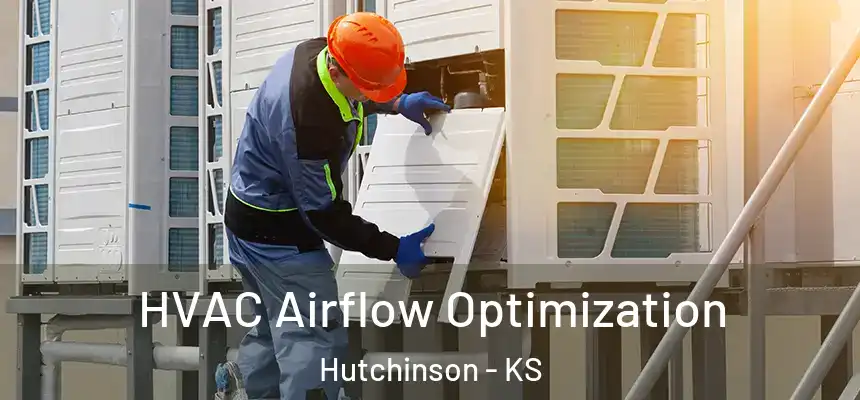  HVAC Airflow Optimization Hutchinson - KS