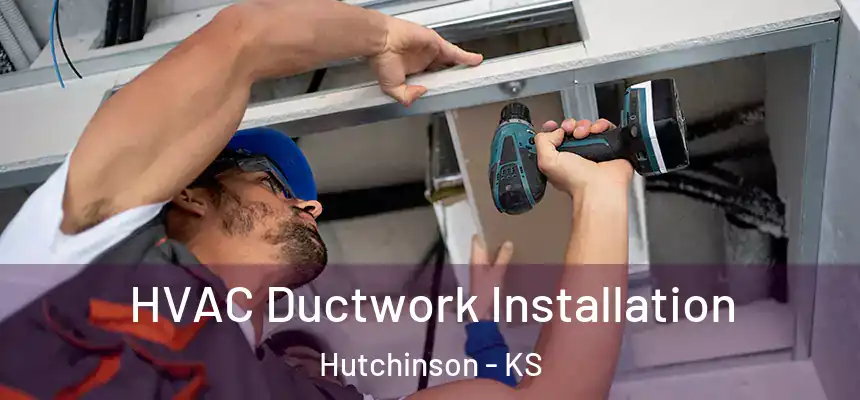  HVAC Ductwork Installation Hutchinson - KS