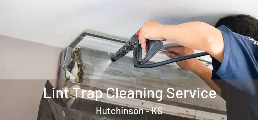  Lint Trap Cleaning Service Hutchinson - KS