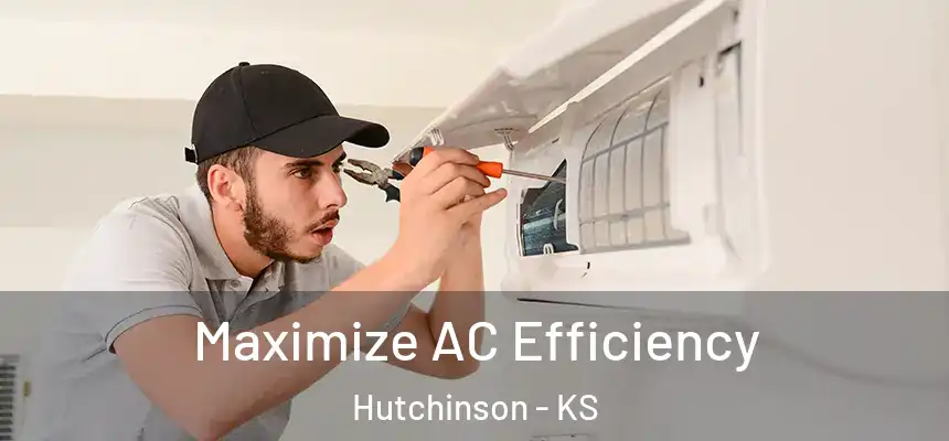  Maximize AC Efficiency Hutchinson - KS