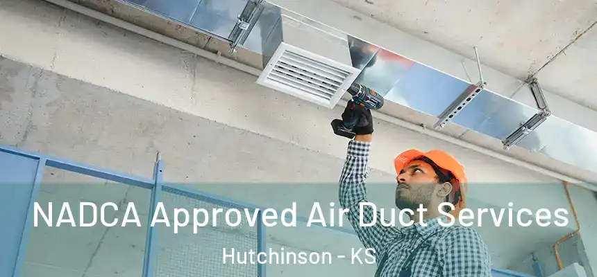  NADCA Approved Air Duct Services Hutchinson - KS