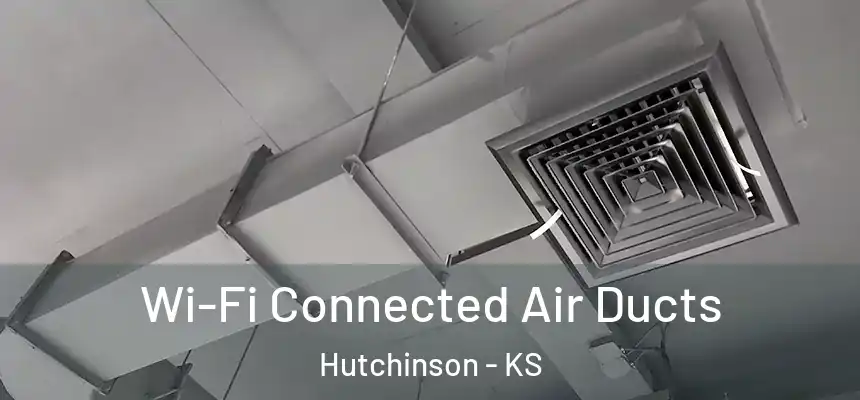  Wi-Fi Connected Air Ducts Hutchinson - KS